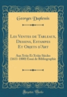 Image for Les Ventes de Tableaux, Dessins, Estampes Et Objets d&#39;Art: Aux Xviie Et Xviiie Siecles (1611-1800) Essai de Bibliographie (Classic Reprint)