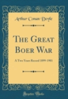 Image for The Great Boer War: A Two Years Record 1899-1901 (Classic Reprint)