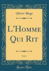Image for L&#39;Homme Qui Rit, Vol. 1 (Classic Reprint)