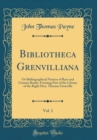 Image for Bibliotheca Grenvilliana, Vol. 1: Or Bibliographical Notices of Rare and Curious Books, Forming Part of the Library of the Right Hon. Thomas Grenville (Classic Reprint)
