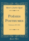 Image for Poesies Posthumes: Posthumes; 1874-1876 (Classic Reprint)