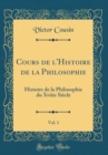 Image for Cours de l&#39;Histoire de la Philosophie, Vol. 1: Histoire de la Philosophie du Xviiie Siecle (Classic Reprint)