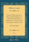 Image for Cours d&#39;Histoire de la Philosophie Morale au Dix-Huitieme Siecle, Professe a la Faculte de Lettres In 1819 Et 1820, Vol. 1: Ecole Sensualiste (Classic Reprint)