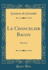 Image for Le Chancelier Bacon: Discours (Classic Reprint)
