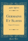 Image for Germains Et Slaves: Origines Et Croyances (Classic Reprint)
