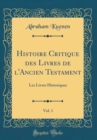 Image for Histoire Critique des Livres de l&#39;Ancien Testament, Vol. 1: Les Livres Historiques (Classic Reprint)