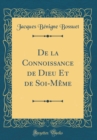 Image for De la Connoissance de Dieu Et de Soi-Meme (Classic Reprint)
