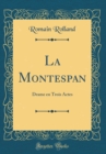 Image for La Montespan: Drame en Trois Actes (Classic Reprint)