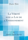 Image for La Verite sur la Loi de l&#39;Enseignement (Classic Reprint)