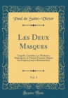 Image for Les Deux Masques, Vol. 3: Tragedie, Comedie; Les Modernes, Shakespeare, le Theatre Francais, Depuis Ses Origines Jusqu&#39;a Beaumarchais (Classic Reprint)
