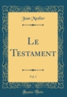 Image for Le Testament, Vol. 1 (Classic Reprint)