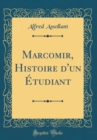 Image for Marcomir, Histoire d&#39;un Etudiant (Classic Reprint)