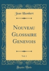 Image for Nouveau Glossaire Genevois, Vol. 1 (Classic Reprint)