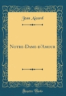 Image for Notre-Dame-d&#39;Amour (Classic Reprint)
