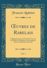 Image for ?uvres de Rabelais, Vol. 1: Collationnees pour la Premiere Fois sur les Editions Originales; Accompagnees d&#39;un Commentaire Nouveau (Classic Reprint)