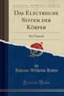 Image for Das Electrische System der Koerper: Ein Versuch (Classic Reprint)
