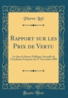 Image for Rapport sur les Prix de Vertu: Lu dans la Seance Publique Annuelle de l&#39;Academie Francaise du 17 Novembre 1898 (Classic Reprint)