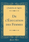 Image for De lEducation des Femmes (Classic Reprint)