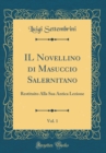 Image for IL Novellino di Masuccio Salernitano, Vol. 1: Restituito Alla Sua Antica Lezione (Classic Reprint)