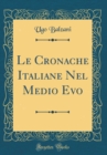 Image for Le Cronache Italiane Nel Medio Evo (Classic Reprint)