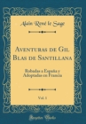 Image for Aventuras de Gil Blas de Santillana, Vol. 1: Robadas a Espana y Adoptadas en Francia (Classic Reprint)