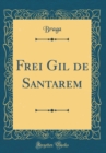 Image for Frei Gil de Santarem (Classic Reprint)