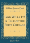 Image for God Wills It! A Tale of the First Crusade (Classic Reprint)