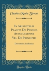 Image for In Aristotelis Placita De Physica Auscultatione Vel De Principiis: Dissertatio Academica (Classic Reprint)