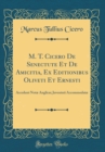 Image for M. T. Cicero De Senectute Et De Amicitia, Ex Editionibus Oliveti Et Ernesti: Accedunt Notæ Anglicæ; Juventuti Accommodatæ (Classic Reprint)