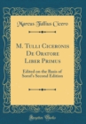 Image for M. Tulli Ciceronis De Oratore Liber Primus: Edited on the Basis of Sorof&#39;s Second Edition (Classic Reprint)
