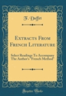 Image for Extracts From French Literature: Select Readings To Accompany The Author&#39;s &quot;French Method&quot; (Classic Reprint)