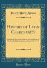 Image for History of Latin Christianity: Including That of the Popes to the Pontificate of Nicolas V.; Eight Volumes in Four; Vols; V., Vi (Classic Reprint)