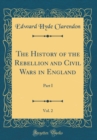 Image for The History of the Rebellion and Civil Wars in England, Vol. 2: Part I (Classic Reprint)