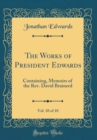 Image for The Works of President Edwards, Vol. 10 of 10: Containing, Memoirs of the Rev. David Brainerd (Classic Reprint)