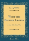 Image for With the British Legion: A Story of the Carlist Wars (Classic Reprint)