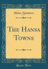 Image for The Hansa Towns (Classic Reprint)