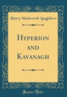 Image for Hyperion and Kavanagh (Classic Reprint)