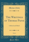 Image for The Writings of Thomas Paine, Vol. 4: Collected and Edited (Classic Reprint)