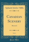 Image for Canadian Scenery, Vol. 2: Illustrated (Classic Reprint)