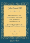 Image for Dissertations and Discussions Political, Philosophical, and Historical, Vol. 1 of 2: Reprinted Chiefly From the Edinburgh and Westminster Reviews (Classic Reprint)