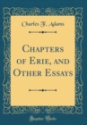 Image for Chapters of Erie, and Other Essays (Classic Reprint)