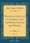 Image for Recollections of a Literary Life, or Books, Places and People, Vol. 1 of 3 (Classic Reprint)