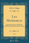 Image for Les Miserables, Vol. 5: Quatrieme Partie; L&#39;Idylle Rue Plumet Et l&#39;Epopee Rue Saint-Denis (Classic Reprint)