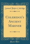 Image for Coleridge&#39;s Ancient Mariner (Classic Reprint)