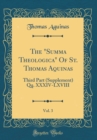 Image for The &quot;Summa Theologica&quot; Of St. Thomas Aquinas, Vol. 3: Third Part (Supplement) Qq. XXXIV-LXVIII (Classic Reprint)