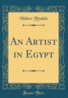 Image for An Artist in Egypt (Classic Reprint)