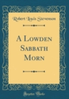 Image for A Lowden Sabbath Morn (Classic Reprint)