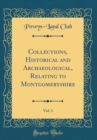 Image for Collections, Historical and Archaeological, Relating to Montgomeryshire, Vol. 1 (Classic Reprint)