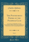 Image for The Posthumous Papers of the Pickwick Club, Vol. 3: Containing a Faithful Record of the Perambulations, Perils, Adventures and Sporting, Transactions of the Corresponding Members (Classic Reprint)
