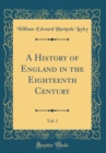 Image for A History of England in the Eighteenth Century, Vol. 1 (Classic Reprint)